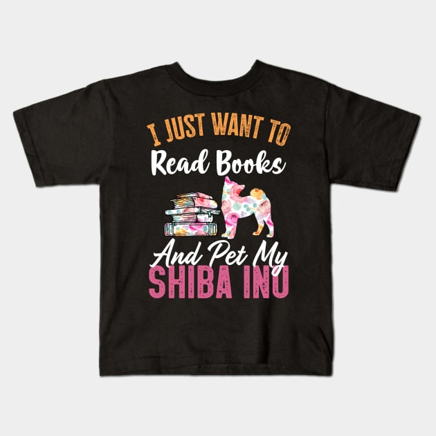 Funny Dog & Books Lovers Gift - I Just Want to Read Books and Pet My Shiba Inu Kids T-Shirt by TeePalma